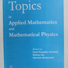 TOPICS IN APPLIED MATHEMATICS AND MATHEMATICAL PHYSICS by CECIL POMPILIU GRUNFELD ...GABRIELA MARINOVSCHI , 2008