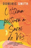 Ultima pictura a Sarei de Vos - Dominic Smith - Rao