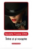 Intre zi si noapte - Henriette Yvonne Stahl