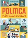 Cumpara ieftin Politica pe intelesul copiilor/Rosie Hore, Louie Stowell, Alex Frith