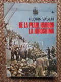 Florin Vasiliu - De la Pearl Harbor la Hiroshima