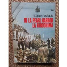 Florin Vasiliu - De la Pearl Harbor la Hiroshima