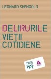 Delirurile vietii cotidiene - Leonard Shengold - Carte beletristica