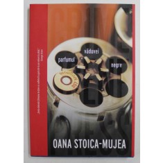 PARFUMUL VADUVEI NEGRE de OANA STOICA - MUJEA , 2018
