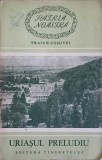 Uriasul Preludiu - Traian Cosovei - Roman, Editura Tineretului 1955, Colectia Patria Noastra, 310 pagini