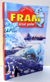 FRAM URSUL POLAR de CEZAR PETRESCU , ILUSTRATII de A. MIHAILESCU