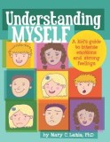 Understanding Myself: A Kid&#039;s Guide to Intense Emotions and Strong Feelings