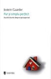 Pur si simplu perfect - Jostein Gaarder - Editura Univers
