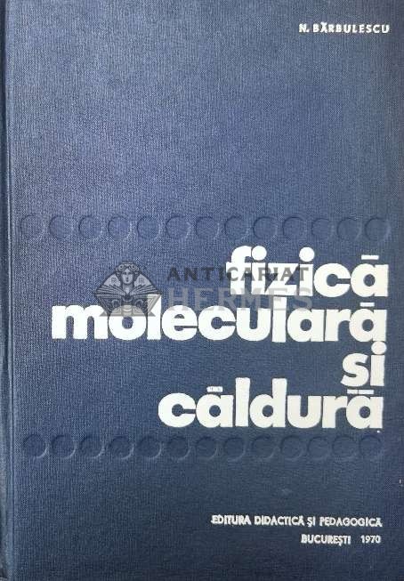 Fizica moleculara si caldura - N. Barbulescu ($R143)