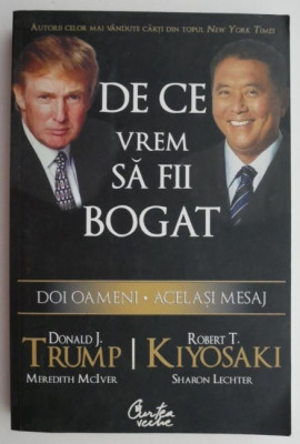 De ce vrem sa fii bogat &amp;ndash; Donald J. Trump, Robert T. Kiyosaki foto