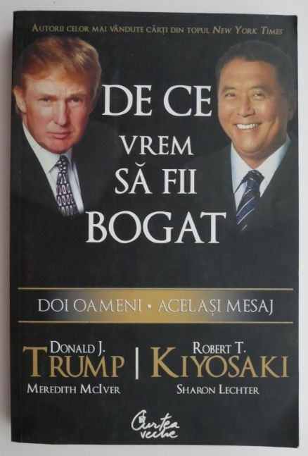 De ce vrem sa fii bogat &ndash; Donald J. Trump, Robert T. Kiyosaki