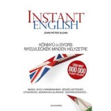Instant English - K&ouml;nnyű &eacute;s gyors nyelvleck&eacute;k minden helyzetre - John Peter Sloan