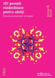 101 poveşti vindecătoare pentru adulţi. Folosirea metaforelor &icirc;n terapie - George W. Burns
