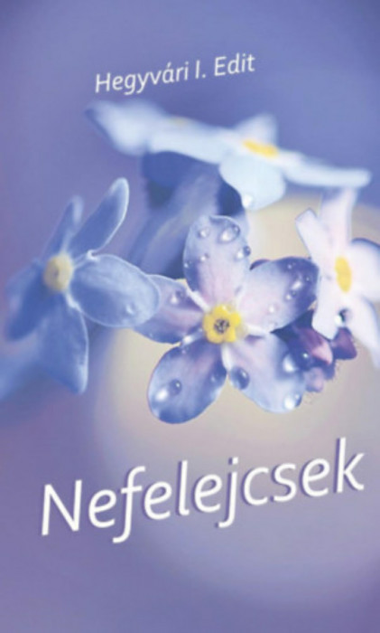 Nefelejcsek - Hegyv&aacute;ri I. Edit