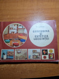 Carte amenajari interioare - gospodina si estetica locuintei - din anul 1979, Panait Istrati