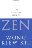 Wong Kiew Kit - The Complete Book of Zen, Polirom