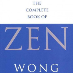 Wong Kiew Kit - The Complete Book of Zen