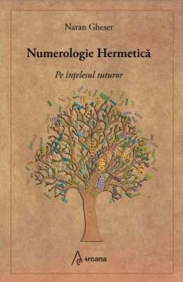 Numerologie Hermetica pe intelesul tuturor - Naran Gheser foto