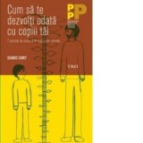 Cum sa te dezvolti odata cu copiii tai. 7 puncte de cotitura in viata unui parinte - Seamus Carey