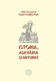 Istoria, Adevarul si Miturile - Ioan Aurel Pop, Carte Istorie, Editura Necunoscuta - Noua/Anticariat Stare Buna
