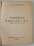 POVESTIRI FANTASTICE , traducere de AL. PHILIPPIDE , text de E. T. A. HOFFMANN , 1943