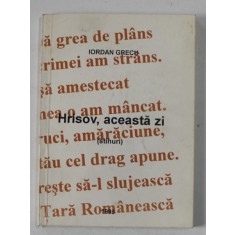 HRISOV , ACEASTA ZI ( STIHURI ) de IORDAN GRECU , 1995 , DEDICATIE *