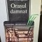 Orasul damnat - Arkadi Strugatki