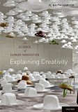 Explaining Creativity: The Science of Human Innovation