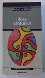 ROZA VANTURILOR de PEDRO J. DE LA PENA , 2005 * PREZINTA URME DE INDOIRE