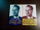 JURNAL DIN INCHISOARE - 2 Vol. - STEFAN ANDREI - 2016, 378+301 p., Alta editura