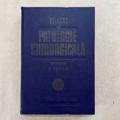 E. Proca - Tratat de patologie chirurgicala - Vol. I - 1 foto