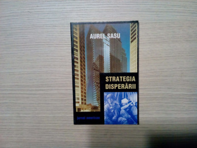 STRATEGIA DISPERARII - Jurnal american - Aurel Sasu - 1999, 94 p. foto