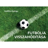 Futb&oacute;lia visszah&oacute;d&iacute;t&aacute;sa - Győzelmek &eacute;s veres&eacute;gek - Sz&ouml;llősi Gy&ouml;rgy