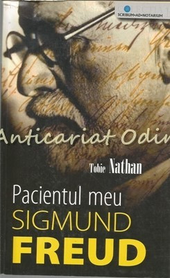 Pacientul Meu Sigmund Freud. Roman - Tobie Nathan