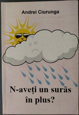 ANDREI CIURUNGA (ROBERT EISENBRAUN / CAHULEANU): N-AVETI UN SURAS IN PLUS? (VERSURI UMORISTICE, 1996) foto