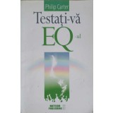 TESTATI-VA EQ-UL. EVALUATI-VA INTELIGENTA EMOTIONALA PRIN 22 DE CHESTIONARE DE PERSONALITATE-PHILIP CARTER-257870
