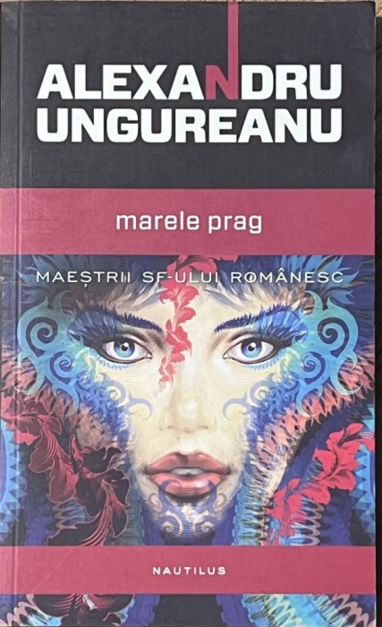 Marele prag - Alexandru Ungureanu (Nautilus/Nemira)