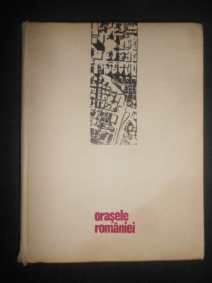 Vasile Cucu - Orasele Romaniei (1970, editie cartonata) foto