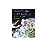 Something, Not Nothing: A Story of Grief and Love