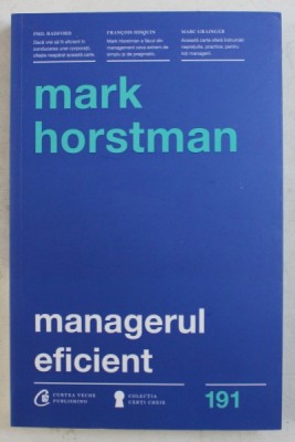 MANAGERUL EFICIENT de MARK HORSTMAN , 2017 foto