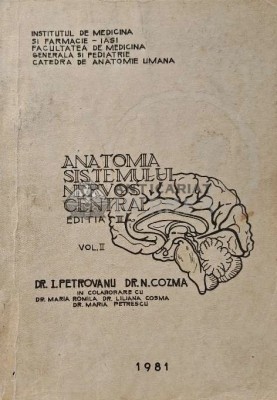 ANATOMIA SISTEMULUI NERVOS CENTRAL Vol. 2 - 1981 - I. Petrovanu (A227) foto