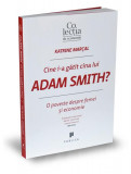 Cine i-a gătit cina lui Adam Smith? - Paperback brosat - KATRINE MAR&Ccedil;AL - Publica