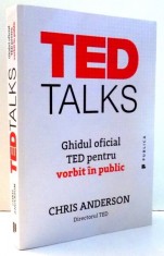 TED TALKS , GHIDUL OFICIAL TED PENTRU VORBIT IN PUBLIC de CHRIS ANDERSON , 2016 foto