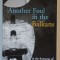 ANOTHER FOOL IN THE BALKANS , IN THE FOOTSTEPS of REBECCA WEST by TONY WHITE , 2006