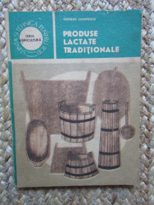 George Chintescu - Produse lactate traditionale (editia 1988) foto