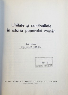 UNITATE SI CONTINUITATE IN ISTORIA POPORULUI ROMAN de D. BERCIU , 1968 foto