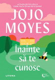 Cumpara ieftin Inainte sa te cunosc, Jojo Moyes