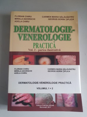 DERMATOLOGIE - VENEROLOGIE PRACTICĂ - FLORIAN CHIRU , MIRELA IAVORSCHI , 2 VOLUME foto