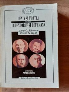 Lenin si Trotki. Ludendorff si Hoffmann- Marin C. Stanescu, Costin Fenesan foto