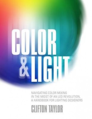 Color &amp;amp; Light: Navigating Color Mixing in the Midst of an Led Revolution, a Handbook for Lighting Designers foto